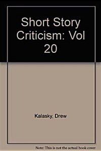 Short Story Criticism: Excerpts from Criticism of the Works of Short Fiction Writers (Hardcover)