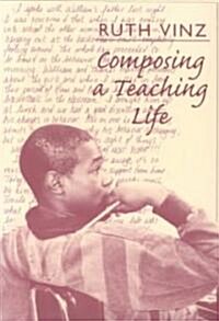 Composing a Teaching Life (Paperback)