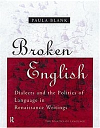 Broken English : Dialects and the Politics of Language in Renaissance Writings (Hardcover)