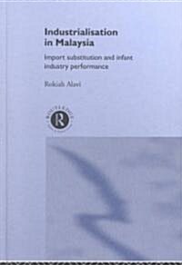 Industrialization in Malaysia : Import Substitution and Infant Industry Performance (Hardcover)