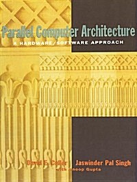 Parallel Computer Architecture: A Hardware/Software Approach (Hardcover)