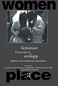 Feminist Political Ecology : Global Issues and Local Experience (Paperback)