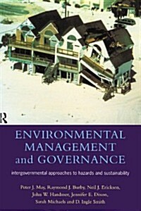 Environmental Management and Governance : Intergovernmental Approaches to Hazards and Sustainability (Hardcover)