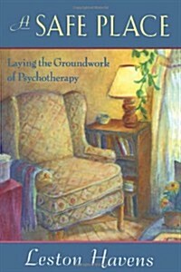 A Safe Place: Laying the Groundwork of Psychotherapy (Paperback, Revised)