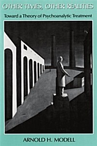 Other Times, Other Realities: Toward a Theory of Psychoanalytic Treatment (Paperback, Revised)