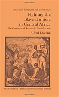 Fighting the Slave Hunters in Central Africa : A Record of Twenty-Six Years of Travel and Adventure Round the Great Lakes (Hardcover, 2 Rev ed)