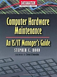 Computer Hardware Maintenance : An IS/IT Managers Guide (Paperback)