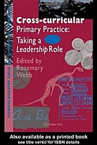 Cross-Curricular Primary Practice : Taking a Leadership Role (Paperback)