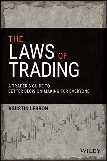 The Laws of Trading: A Traders Guide to Better Decision-Making for Everyone (Hardcover)