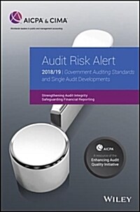 Audit Risk Alert: Government Auditing Standards and Single Audit Developments: Strengthening Audit Integrity 2018/19 (Paperback)
