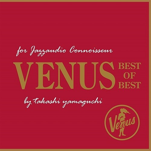 [수입] For Jazzaudio Connoisseur Venus Best Of Best (By Takashi Yamaguchi) [UHQCD]