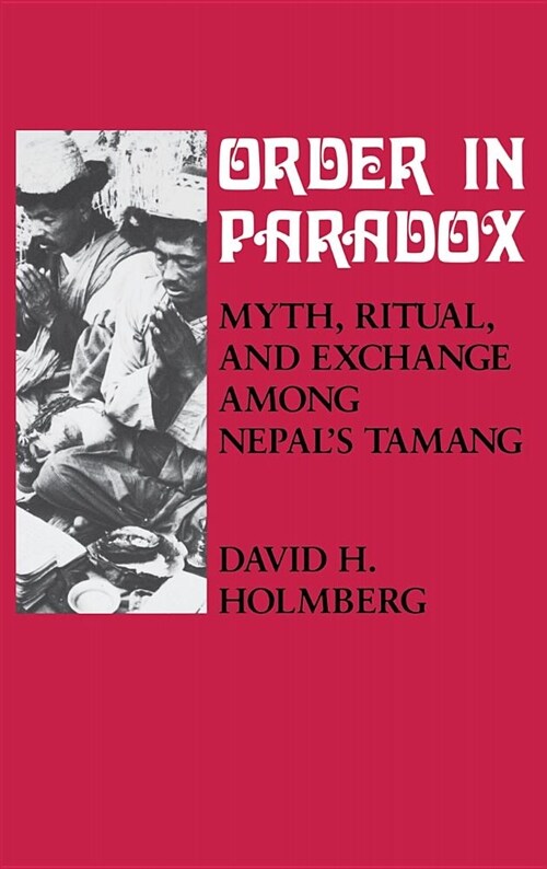 Order in Paradox: Myth and Ritual Among Nepals Tamang (Hardcover)