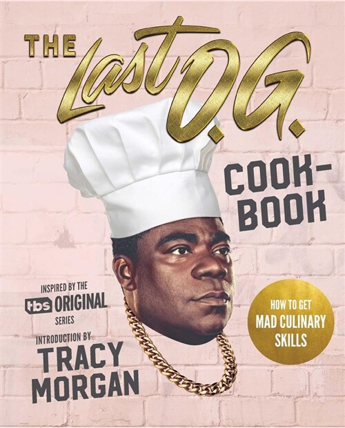 The Last O.G. Cookbook: How to Get Mad Culinary Skills (Hardcover)