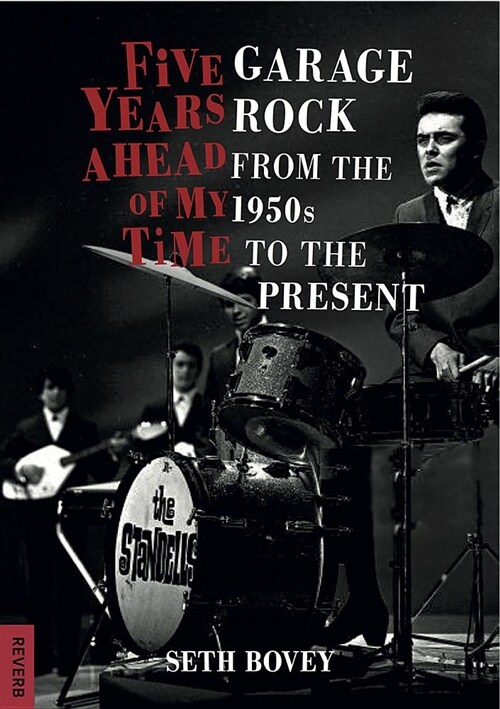 Five Years Ahead of My Time : Garage Rock from the 1950s to the Present (Paperback)