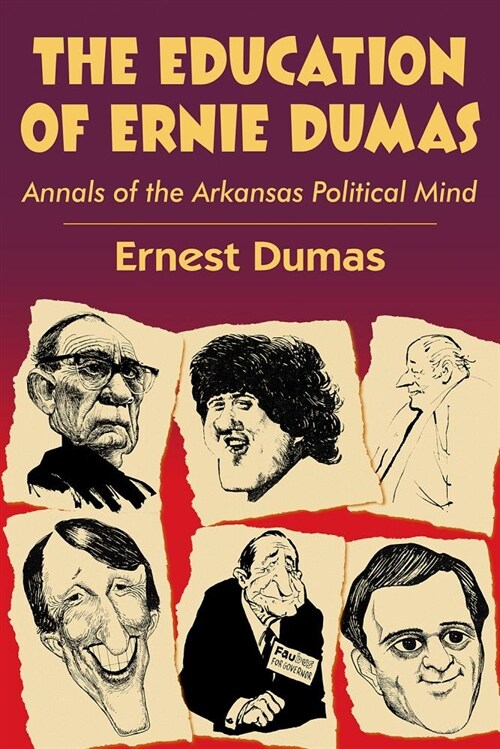 The Education of Ernie Dumas: Chronicles of the Arkansas Political Mind (Hardcover)