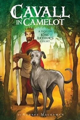 Cavall in Camelot #1: A Dog in King Arthurs Court (Paperback)