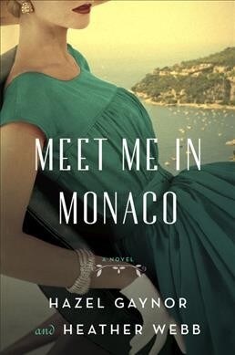 Meet Me in Monaco: A Novel of Grace Kellys Royal Wedding (Hardcover)