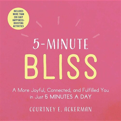 5-Minute Bliss: A More Joyful, Connected, and Fulfilled You in Just 5 Minutes a Day (Paperback)