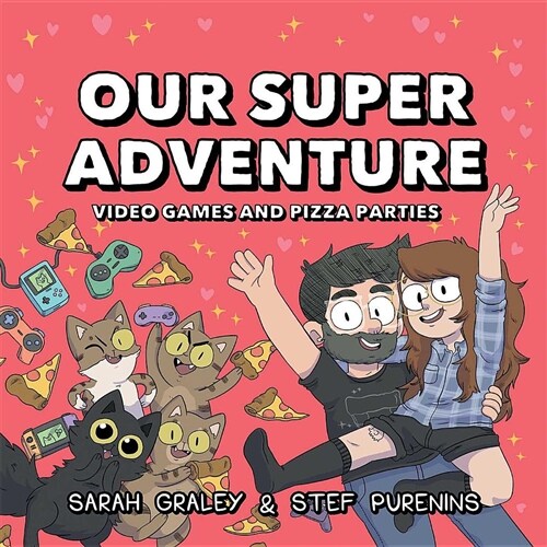 Our Super Adventure: Video Games and Pizza Parties (Hardcover)