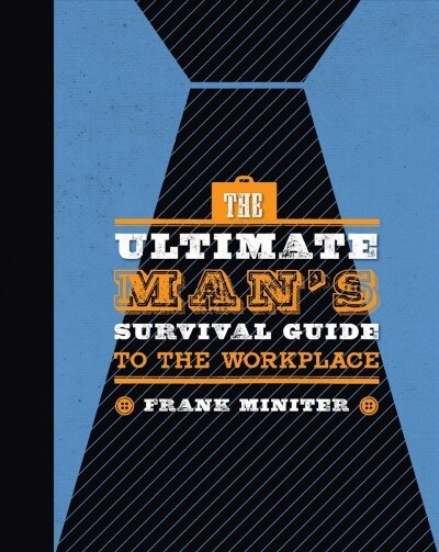 The Ultimate Mans Survival Guide to the Workplace (Hardcover)