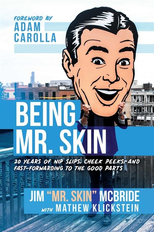 Being Mr. Skin: 20 Years of Nip Slips, Cheek Peeks, and Fast-Forwarding to the Good Parts (Hardcover)