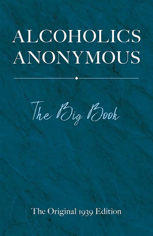 Alcoholics Anonymous: The Big Book: The Original 1939 Edition (Hardcover, The Original 19)