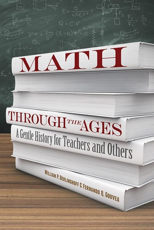 Math Through the Ages: A Gentle History for Teachers and Others (Paperback)