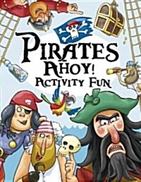 Pirates Ahoy! Activity Fun (Paperback)