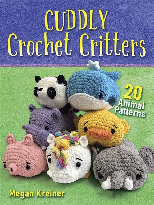 Cuddly Crochet Critters: 26 Animal Patterns (Paperback)