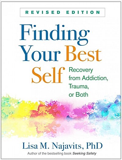 Finding Your Best Self: Recovery from Addiction, Trauma, or Both (Hardcover, Revised)