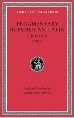 Fragmentary Republican Latin, Volume IV: Oratory, Part 2 (Hardcover)