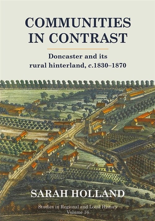 Communities in Contrast : Doncaster and its rural hinterland, c.1830-1870 (Paperback)