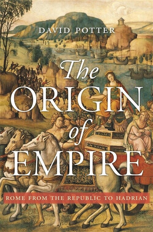 The Origin of Empire: Rome from the Republic to Hadrian (Hardcover)