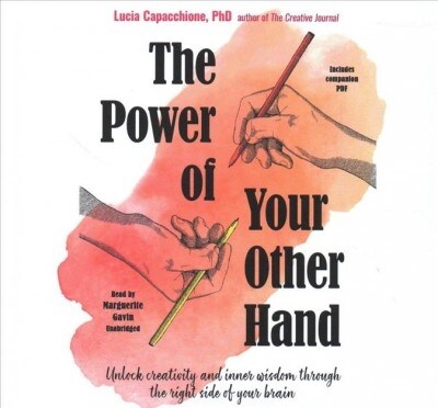 The Power of Your Other Hand: Unlock Creativity and Inner Wisdom Through the Right Side of Your Brain (Audio CD)
