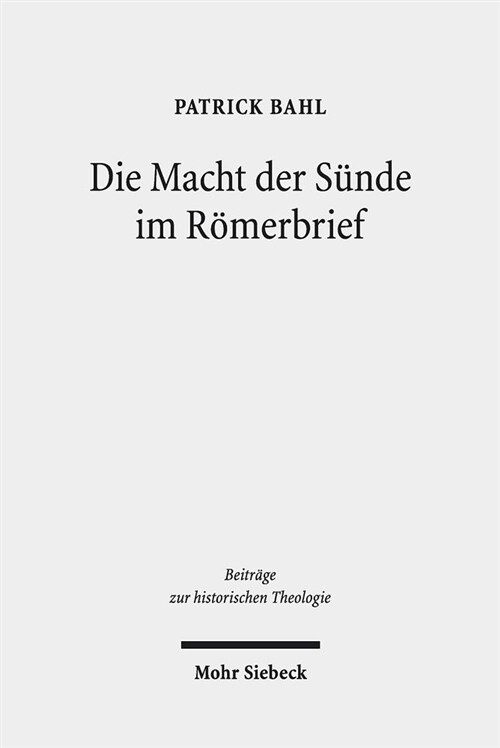 Die Macht Der Sunde Im Romerbrief: Eine Untersuchung VOR Dem Hintergrund Antiker Argumentationstheorie Und -Praxis (Hardcover)