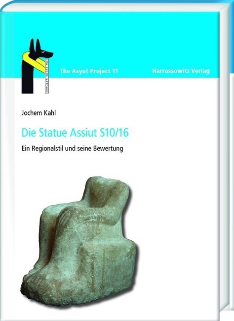 Die Statue Assiut S10/16: Ein Regionalstil Und Seine Bewertung (Hardcover)