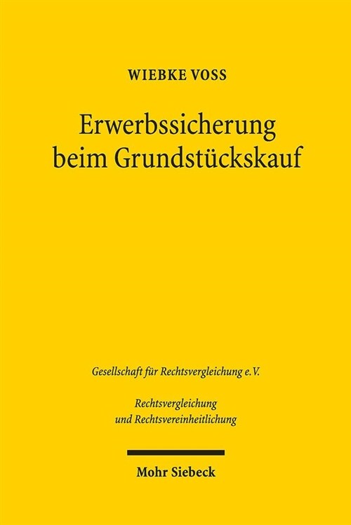 Erwerbssicherung Beim Grundstuckskauf: Eine Rechtsvergleichende Studie Zu Nichterfullungsrisiken, Schutzinstrumenten Und Ihren Wirkungen Im Deutschen, (Hardcover)