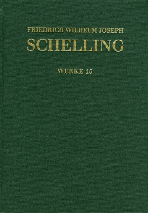 Friedrich Wilhelm Joseph Schelling: Historisch-Kritische Ausgabe / Reihe I: Werke. Band 15: Aphorismen Uber Die Naturphilosophie Und Weitere Texte Aus (Hardcover)