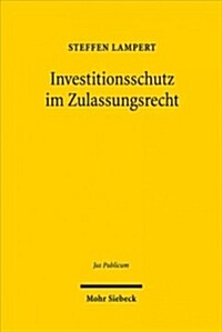 Investitionsschutz Im Zulassungsrecht (Hardcover)