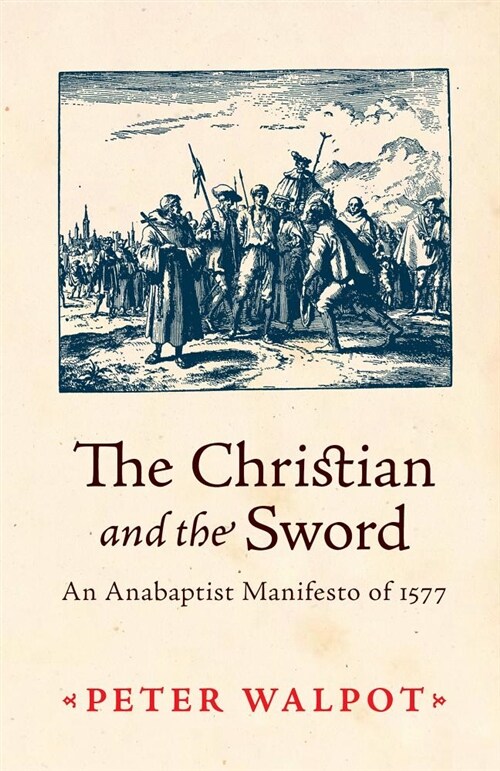 The Christian and the Sword: An Anabaptist Manifesto of 1577 (Paperback)