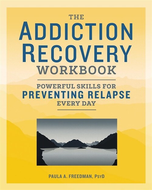 The Addiction Recovery Workbook: Powerful Skills for Preventing Relapse Every Day (Paperback)