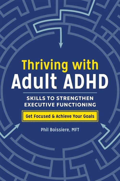 Thriving with Adult ADHD: Skills to Strengthen Executive Functioning (Paperback)