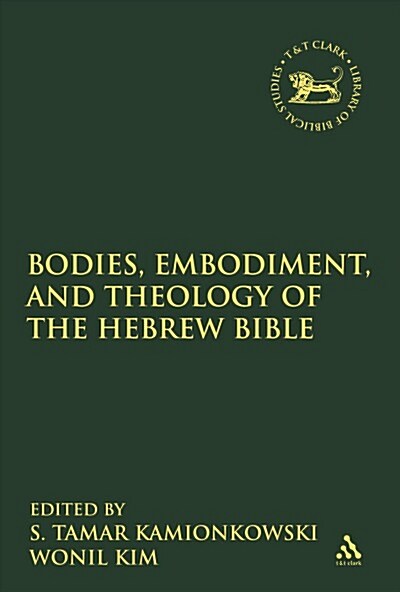 Bodies, Embodiment, and Theology of the Hebrew Bible (Paperback)