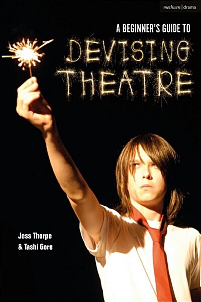 A Beginners Guide to Devising Theatre (Paperback)