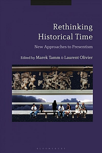 Rethinking Historical Time : New Approaches to Presentism (Hardcover)