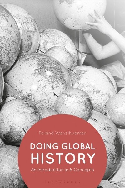 Doing Global History : An Introduction in 6 Concepts (Paperback)