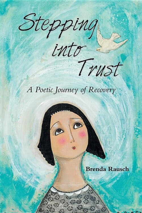 Stepping Into Trust: A Poetic Journey of Recovery (Paperback)