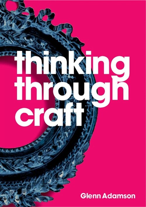 Thinking Through Craft (Paperback)