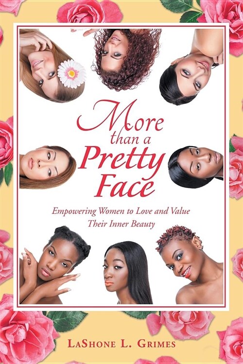 More Than a Pretty Face: Empowering Women to Love and Value Their Inner Beauty (Paperback)