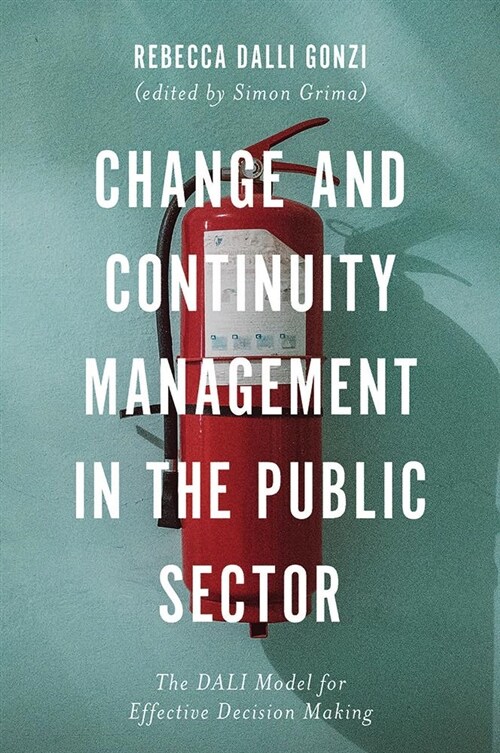 Change and Continuity Management in the Public Sector : The DALI Model for Effective Decision Making (Hardcover)